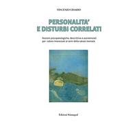 Personalità e disturbi correlati. Nozioni psicopatologiche, descrittive e assistenziali per coloro interessati ai temi della salute mentale