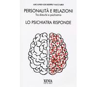 Personalità e relazioni. Tra disturbi e psichiatria. Lo psichiatra risponde