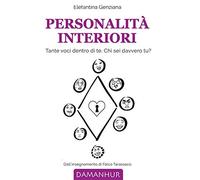 Personalità interiori. Tante voci dentro di te. Chi sei davvero tu?