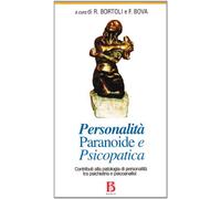 Personalità paranoide e psicopatica. Contributi alla patologia di personalità tra psichiatria e psicoanalisi