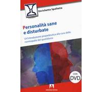 Personalità sane e disturbate. Un'introduzione propedeutica alla cura delle normopatie del quotidiano. Con DVD Audio