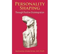 Personality-Shaping Through Positive Disintegration