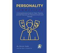 PERSONALITY Summarized: A Comprehensive Guide to Traits, Theories, and Self-Discovery for Personal Growth and Success