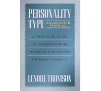 Personality Type: An Owner's Manual: A Practical Guide to Understanding Yourself and Others Through Typology: 1