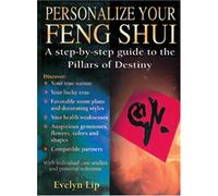Personalize Your Feng Shui: A Step-By-Step Guide to the Pillars of Destiny