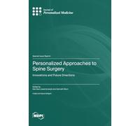 Personalized Approaches to Spine Surgery: Innovations and Future Directions