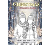 Personalized Christmas Portrait Coloring Book: Winter Wonderland Edition (Vol. 2) - Custom Family Faces - Magical Snowy Scenes for Kids & Adults - ... • Snowy Villages, Magical Forests & Christmas