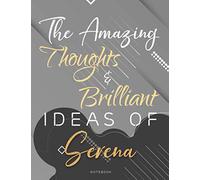 Personalized Name Lined Notebook Journal The Amazing Thoughts And Brilliant Ideas Of Serena Gray Cover: A4, 21.59 x 27.94 cm, Homework, Passion, Over ... 11 inch, College, Do It All, Weekly, Teacher