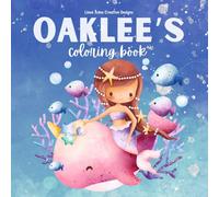 Personalized Name Oaklee: Coloring Book for Kids Featuring Cute, Easy Characters, Mermaids, Unicorns, Princess Designs for Relaxing Fun (Personalized Coloring Books)