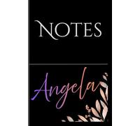 Personalized Notes Journal- Angela: Unlock your creativity and stay organized with the perfect companion for all your thoughts, ideas, and plans-