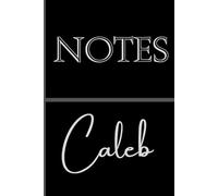 Personalized Notes Journal- Caleb: Unlock your creativity and stay organized with the perfect companion for all your thoughts, ideas, and plans-