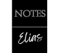 Personalized Notes Journal- Elias:: Unlock your creativity and stay organized with the perfect companion for all your thoughts, ideas, and plans-