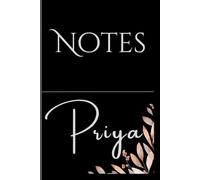 Personalized Notes Journal- Priya: Unlock your creativity and stay organized with the perfect companion for all your thoughts, ideas, and plans-