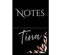 Personalized Notes Journal- Tina: Unlock your creativity and stay organized with the perfect companion for all your thoughts, ideas, and plans-