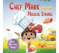 Personalized Story about a Chef. Chef Mark and The Magical Strudel