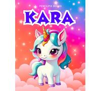Personalized Unicorn Coloring Book for Kara Ages 4-8 | Custom Name Gift for Birthdays, Holidays & Screen-Free Creative Fun: Custom Name Fantasy ... Rainbows | Perfect Birthday Present for Girls