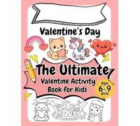 Personalized Valentine’s Day: The Ultimate Valentine Activity Book for Kids Ages 6-9 Girls: A Fun, Engaging and Educational & Heartfelt Book She’ll Love!