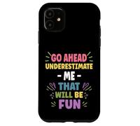 Personalized Women's Gift Custom DON'T UNDERESTIMATE ME Custodia per iPhone 11