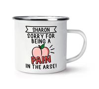 Personalizzato Sorry Per Being A Dolore IN Arse Smalto Tazza Love Valentines