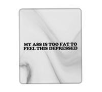 Personalizzato Tampone per Mouse, My Ass is Too Fat to Feel This Depressed Tappetino per Il Mouse Pratica Gaming Mousepad per Ufficio Laptop Notebook