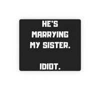 Personalizzato Tappetino Mouse, My Sister's Getting Med Idiot Sibling's Wedding Pun Tappetino per Il Mouse Superficie Liscia Gaming Mousepad per Ufficio Laptop Casa