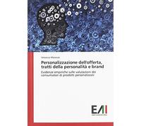 Personalizzazione dell'offerta, tratti della personalità e brand: Evidenze empiriche sulle valutazioni dei consumatori di prodotti personalizzati