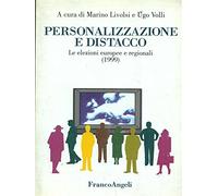 Personalizzazione e distacco. Le elezioni europee e regionali (1999)
