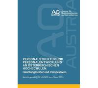 Personalstruktur und Personalentwicklung an österreichischen Hochschulen: Handlungsfelder und Perspektiven: Bericht gemäß § 28 HS-QSG zum Stand 2024