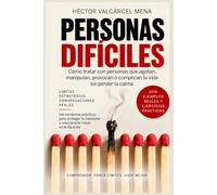 PERSONAS DIFÍCILES: Cómo tratar con personas que agotan, manipulan, provocan o complican tu vida sin perder la calma