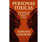 Personas Tóxicas: Cómo detectar manipulaciones propias o ajenas: 2