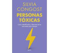 Personas tóxicas: Cómo identificarlas y liberarte de los narcisistas para siempre