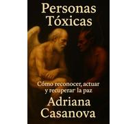 Personas tóxicas: Cómo reconocer, actuar y recuperar tu paz