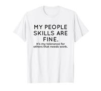 Persone Abilità Fine Tolleranza Bisogno Lavoro Sarcastico Maglietta