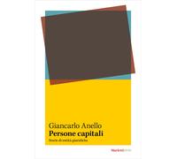 Persone capitali. Storie di entità giuridiche - Anello Giancarlo