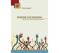 Persone che danzano. Spazi, tempi, modi per una danza di comunità