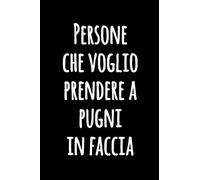 Persone che Voglio Prendere a Pugni in Faccia: Taccuino foderato divertente per l'ufficio | Quaderno divertente di citazione per lavoro | Taccuino di ... blocco notes | Quaderno bianco foderato