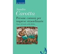 Persone comuni per imprese straordinarie. Figure di leader nella Bibbia