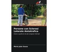 Persone con Sclerosi Laterale Amiotrofica: Onere e qualità di vita dei caregiver informali