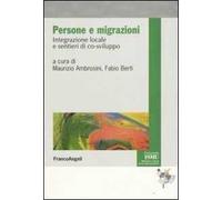 Persone e migrazioni. Integrazione locale e sentieri di co-sviluppo