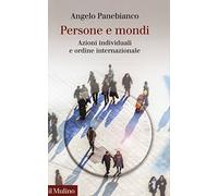 Persone e mondi. Azioni individuali e ordine internazionale
