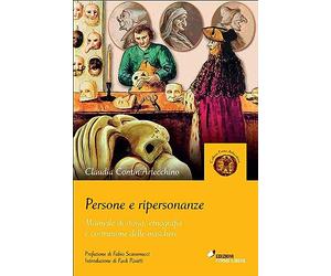 Persone e ripersonanze. Manuale di storia, etnografia e costruzione delle maschere