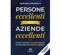 Persone eccellenti per aziende eccellenti. Come creare valore reale attraverso relazioni vincenti