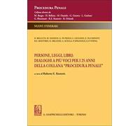 Persone, leggi, libri: dialoghi a più voci per i 25 anni della Collana «Procedura penale»