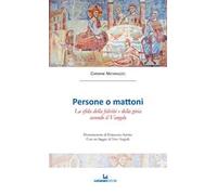 Persone o mattoni. La sfida della felicità e della gioia secondo il Vangelo