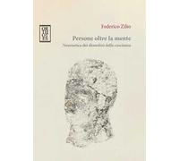 Persone oltre la mente. Neuroetica dei disordini della coscienza