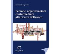 Persone, organizzazioni e intermediari alla ricerca del lavoro