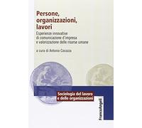 Persone, organizzazioni, lavori. Esperienze innovative di comunicazione d'impresa e valorizzazione delle risorse umane