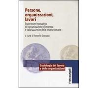 Persone, organizzazioni, lavori. Esperienze innovative di comunicazione d'impresa e valorizzazione delle risorse umane