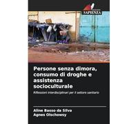 Persone senza dimora, consumo di droghe e assistenza socioculturale: Riflessioni interdisciplinari per il settore sanitario