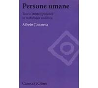 Persone umane. Teorie contemporanee in metafisica analitica
